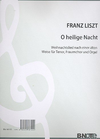 F. Liszt y otros.: O heilige Nacht  Weihnachtslied für Tenor solo, Frauenchor und Orgel (Harmonium)