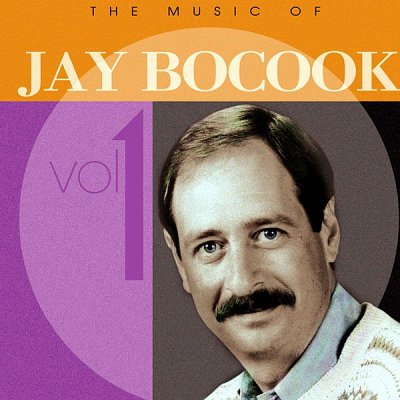 J. Bocook: The Music of Jay Bocook Vol. 1