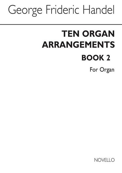 G.F. Handel: Ten Organ Arrangements Book 2