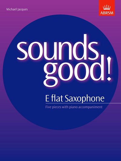 M. Jacques: Sounds Good! for E flat saxophone