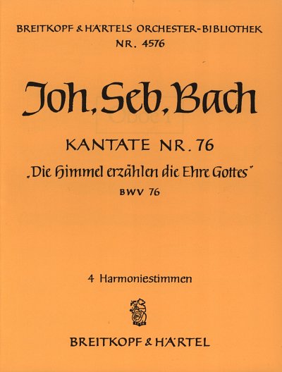 J.S. Bach: Kantate BWV 76 'Die Himmel erz, SolGChOrch (HARM)