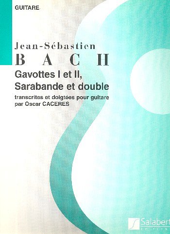 J.S. Bach: Gavottes I & Ii Sarabande Double Guitare  (Part.)