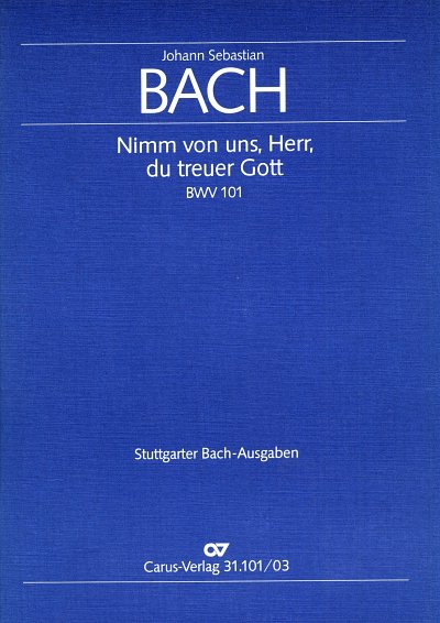 J.S. Bach: Nimm von uns, Herr, du treuer Gott BWV 101; Kanta