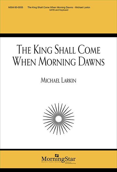 M. Larkin: The King Shall Come When Morning Dawns