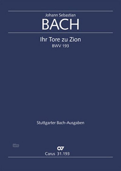 J.S. Bach: Ihr Tore zu Zion BWV 193, 2GesGchOrchB (Part.)