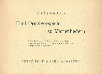 Brand Theo: 5 Orgelvorspiele Zu Marienliedern