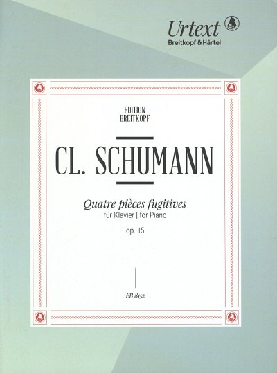 C. Schumann: 4 Pieces Fugitives Op 15