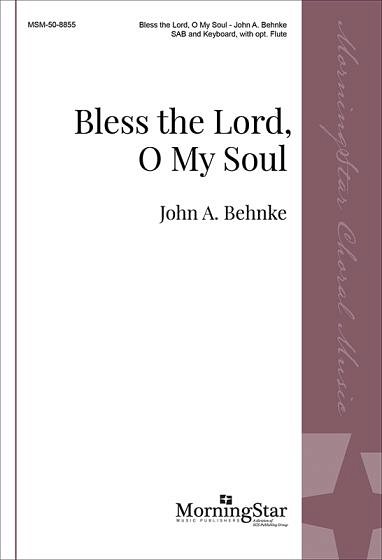 J.A. Behnke: Bless the Lord, O My Soul