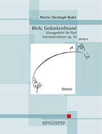 M.C. Redel et al.: Bleib, Gedankenfreund op. 70 (2010/2011)