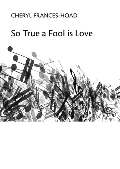 C. Frances-Hoad: So True A Fool Is Love