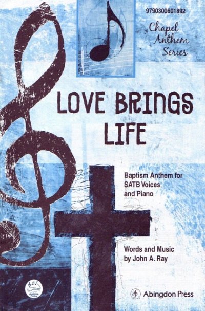 Ray, John A.: Love Brings Life