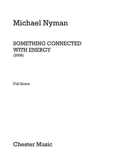 M. Nyman: Something Connected With Energy, Sinfo (Part.)