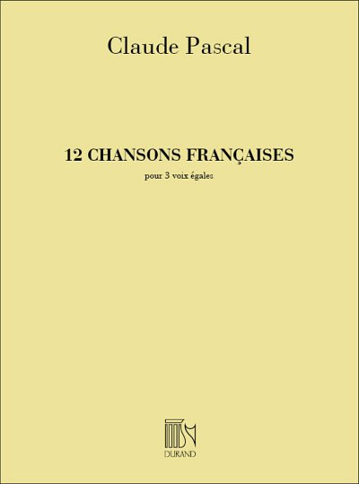 C. Pascal: 12 Chansons Francaises 3 Voix Egales A Cappella