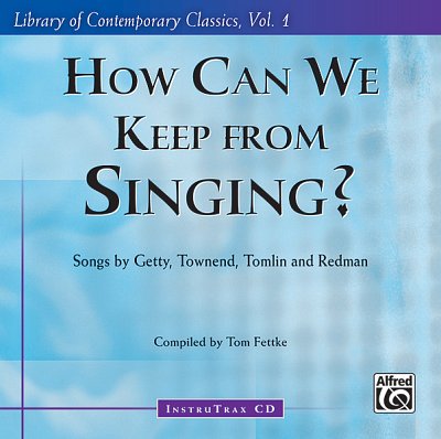 T. Fettke: How Can We Keep from Singing?, Ch (CD)