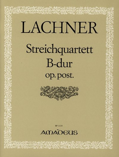 I. Lachner: Quartett B-Dur Op Posth