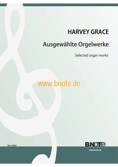 H. Grace: Ausgewaehlte Orgelwerke, Org