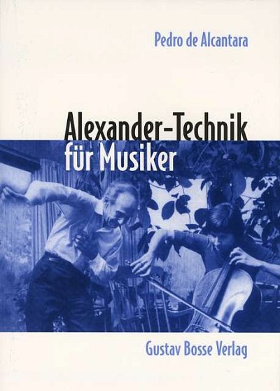 P.d. Alcantara: Alexander-Technik für Musiker, Ges/Mel (Bch)