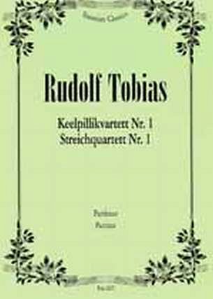Tobias Rudolf: Streichquartett Nr. 1 d-Moll (1899)