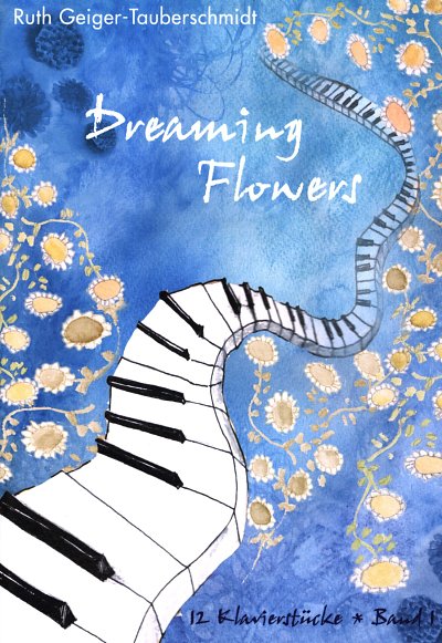 R. Geiger-Tauberschm: Dreaming Flowers 1, Klav