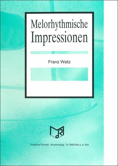 Franz Watz: Melorhythmische Impressionen