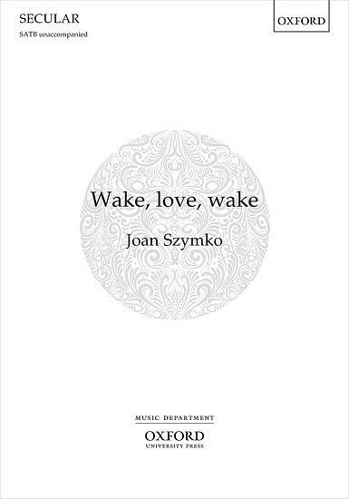J. Szymko: Wake, love, wake