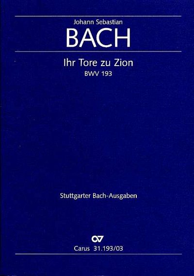 J.S. Bach: Ihr Tore zu Zion BWV 193