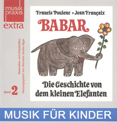 F. Poulenc y otros.: Babar Die Geschichte Vom Kleinen Elefanten