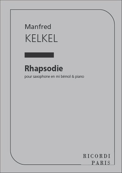M. Kelkel: Rhapsodie Saxophone Et Piano