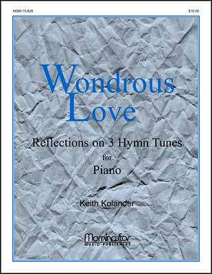 Wondrous Love Reflections on 3 Hymntunes for Piano, Klav