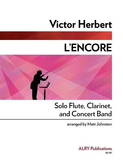 V.A. Herbert: LEncore For Flute, Clarinet and Concer (Pa+St)