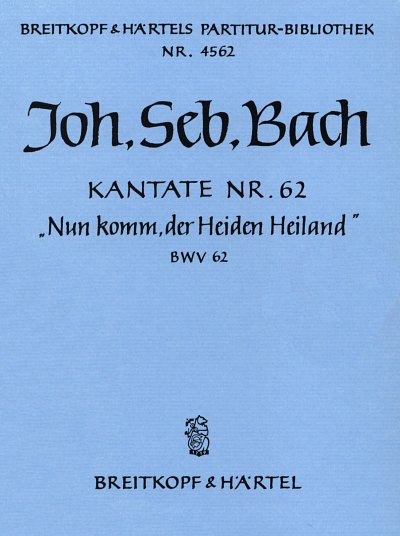 J.S. Bach: Kantate 62 Nun Komm Der Heiden Heiland Bwv 62