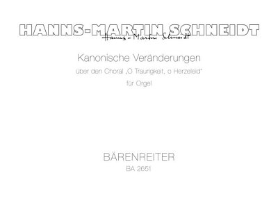 Schneidt, Hanns-Martin: Kanonische Veränderungen über den Choral "O Traurigkeit, o Herzeleid" für Orgel (1951)