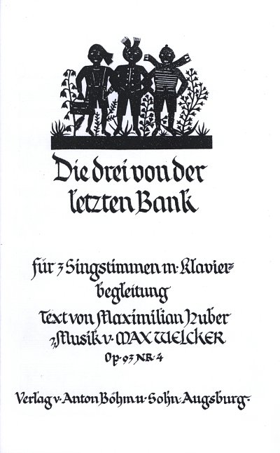 Welcker Max: Die Drei Von Der Letzten Bank Op 93/4