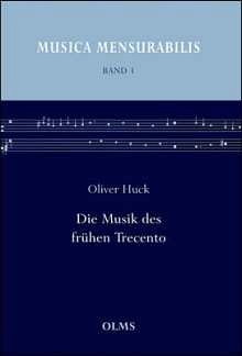 Huck Oliver: Die Musik Des Fruehen Trecento Musica Mensurabi