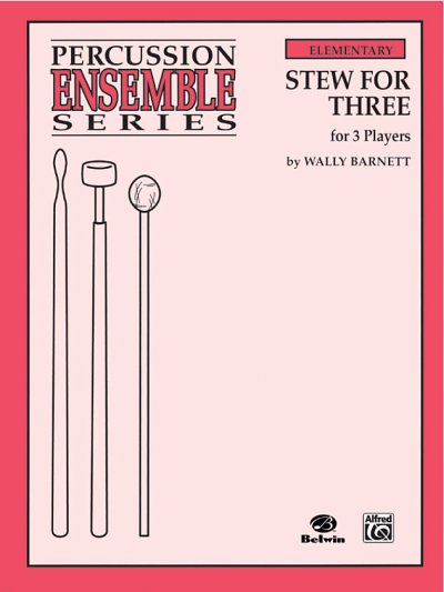 Barnett Wally: Stew For Three Percussion Ensemble Series