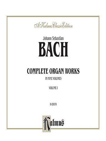 J.S. Bach: Complete Organ Works, Volume I, Org