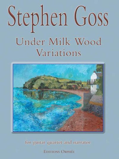 S. Goss: Under Milk Wood Variations (Pa+St)