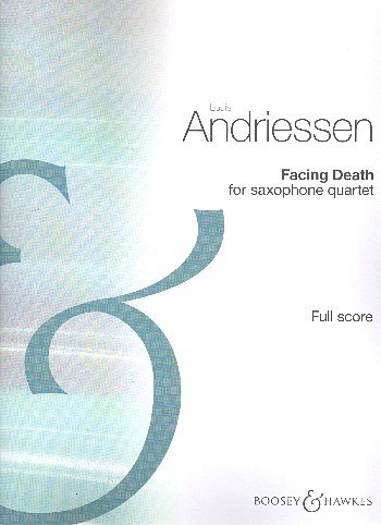 L.J.  Andriessen: Facing Death, 4Sax (Part.)