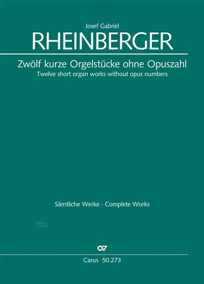J. Rheinberger: Zwölf kurze Orgelstücke ohne Opuszahl