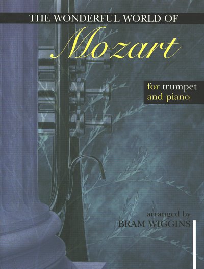 B. Wiggins: Wonderful World of Mozart for Trumpet and Piano