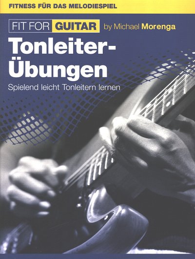 M. Morenga: Fit for Guitar - Tonleiter-Übungen, Git