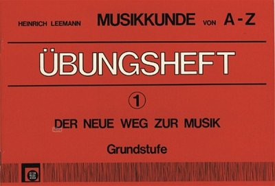 H. Leemann: Musikkunde Von A-Z - Uebungsheft 1