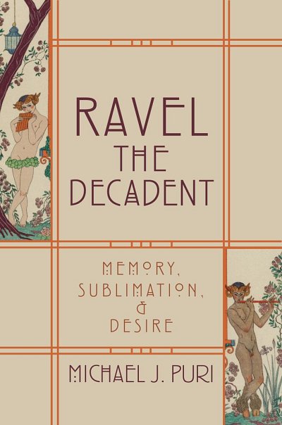 Ravel The Decadent Memory, Sublimation, and Desire (Bu)