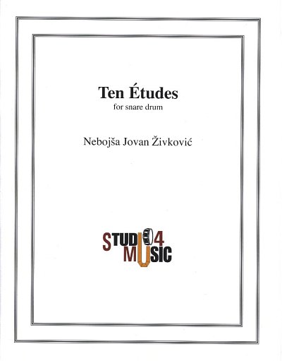 Zivkovic, Nebojsa Jovan: 10 Etudes For Snare Drum Studio 4 M