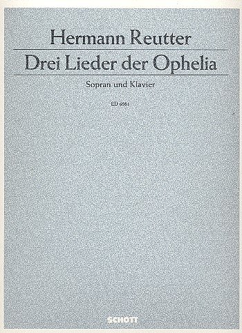 H. Reutter: Drei Lieder der Ophelia , GesSKlav