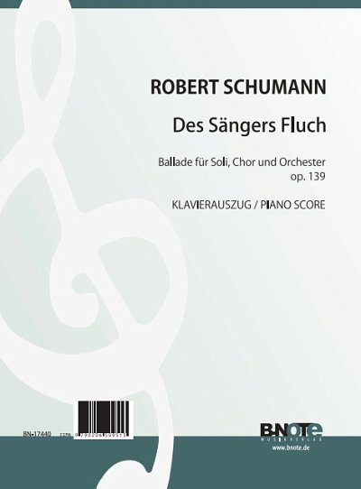 R. Schumann: Des Sängers Fluch – Ballade für Soli, Chor und Orchester op. 139 (Klavierauszug)
