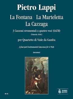 P. Lappi: La Fontana, La Marteletta, La Cazzaga. 3 Instrumental four-part Canzonas (Venezia 1616)