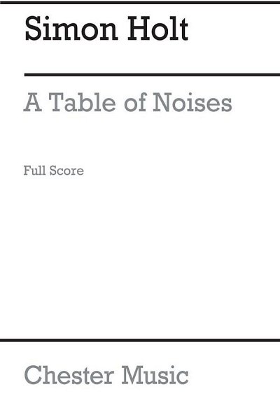 S. Holt: A Table Of Noises (Full Score)