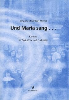 J.M. Michel: Und Maria Sang - Kantate