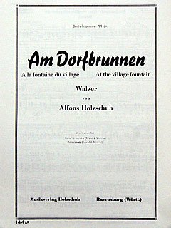 A. Holzschuh: Am Dorfbrunnen, Walzer